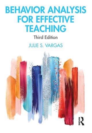 Behavior Analysis for Effective Teaching, 3rd edition, 2020.